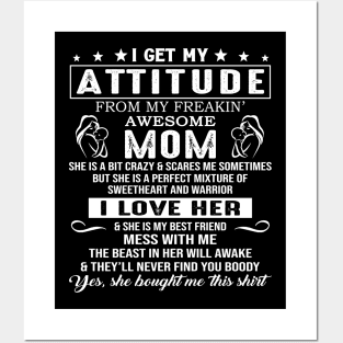 I Get My Attitude From My Freaking Awesome Mom Posters and Art